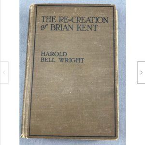 Antique Book 1919 The Re-creation of Brian Kent~Harold Bell Wright~A L Burt Co